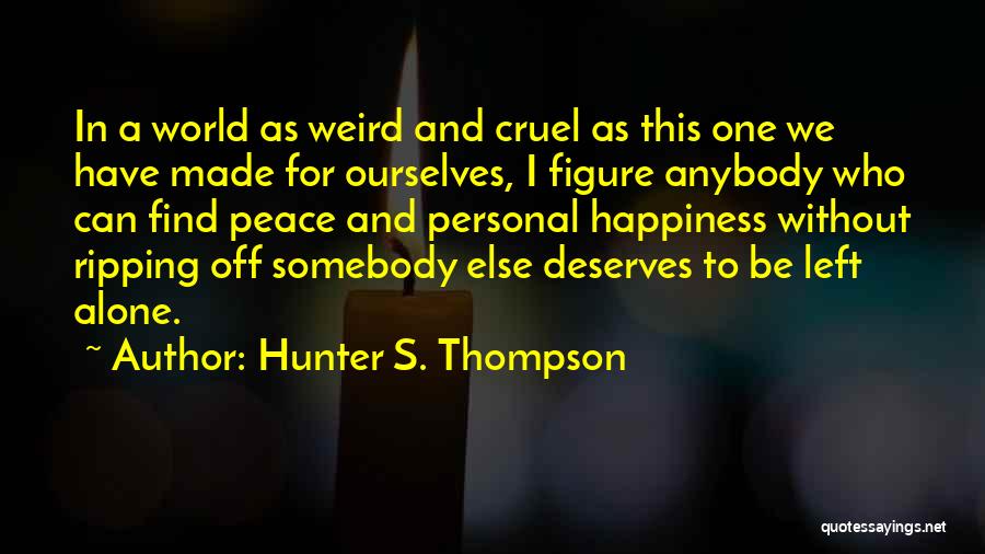 Left Alone In This World Quotes By Hunter S. Thompson