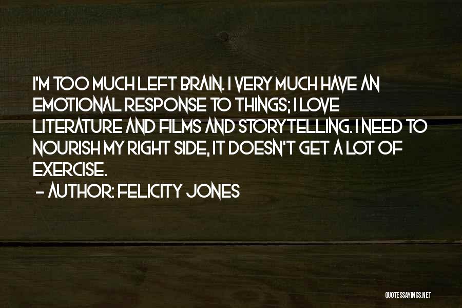 Left And Right Brain Quotes By Felicity Jones