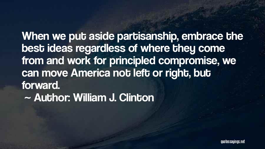 Left Aside Quotes By William J. Clinton