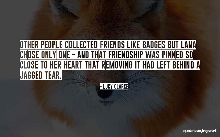 Left Behind Friends Quotes By Lucy Clarke Left Behind Friends Quotes By Lucy Clarke