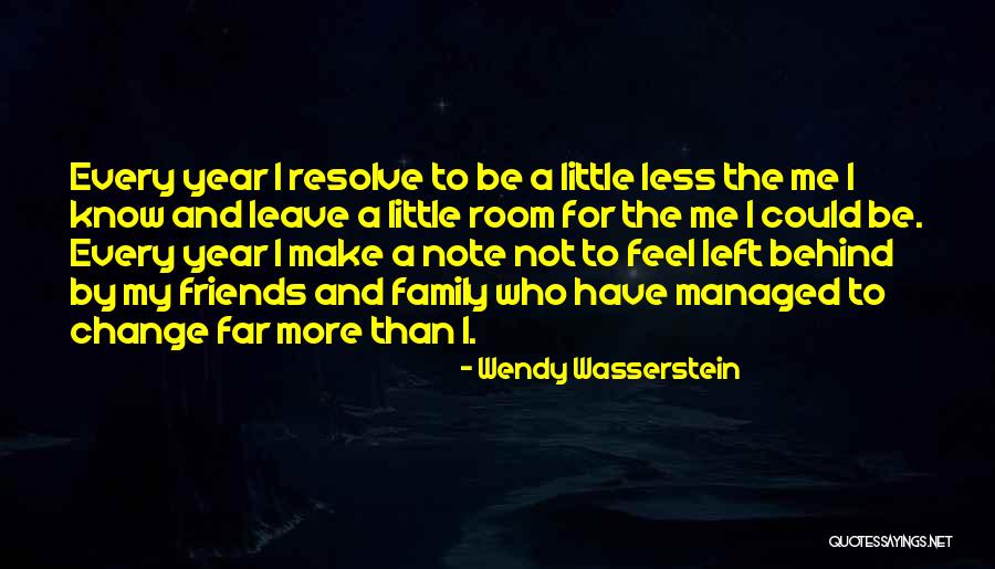 Left Behind Friends Quotes By Wendy Wasserstein Left Behind Friends Quotes By Wendy Wasserstein