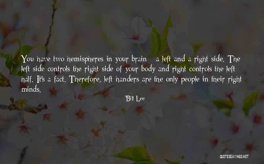 Left Brain Right Brain Quotes By Bill Lee Left Brain Right Brain Quotes By Bill Lee