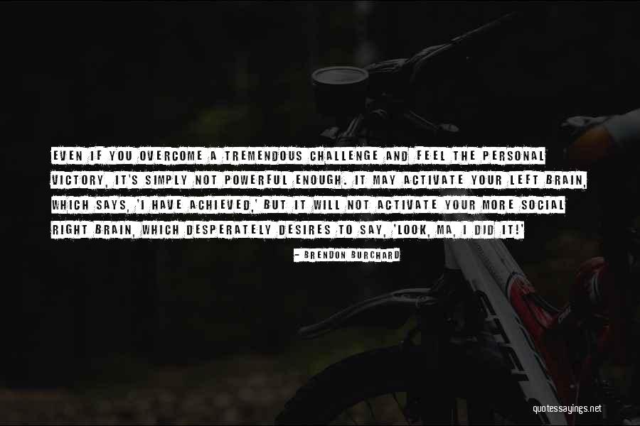 Left Brain Right Brain Quotes By Brendon Burchard Left Brain Right Brain Quotes By Brendon Burchard