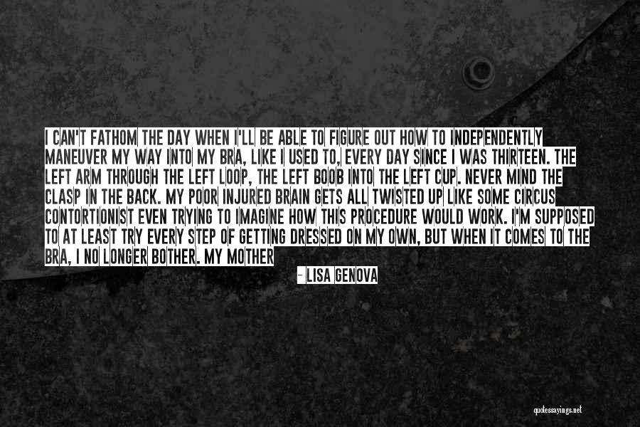 Left Brain Right Brain Quotes By Lisa Genova Left Brain Right Brain Quotes By Lisa Genova