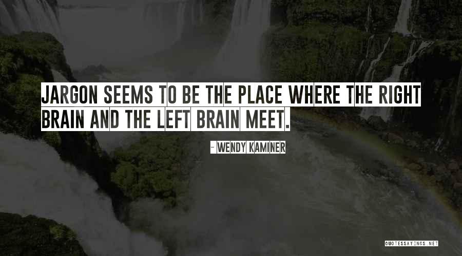 Left Brain Right Brain Quotes By Wendy Kaminer Left Brain Right Brain Quotes By Wendy Kaminer