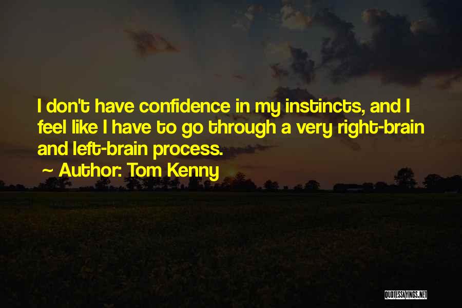 Left Brain Vs Right Brain Quotes By Tom Kenny