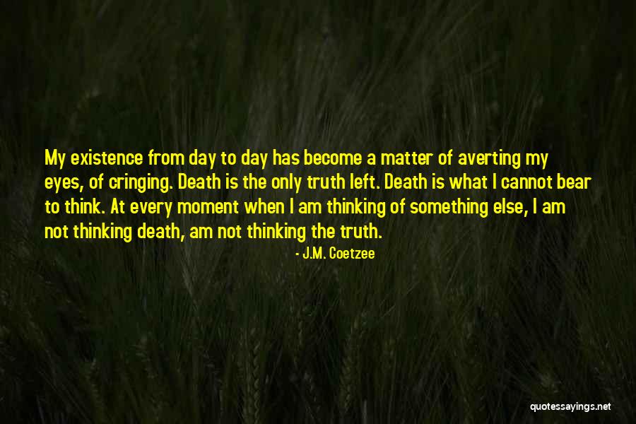Left Eye Death Quotes By J.M. Coetzee Left Eye Death Quotes By J.M. Coetzee