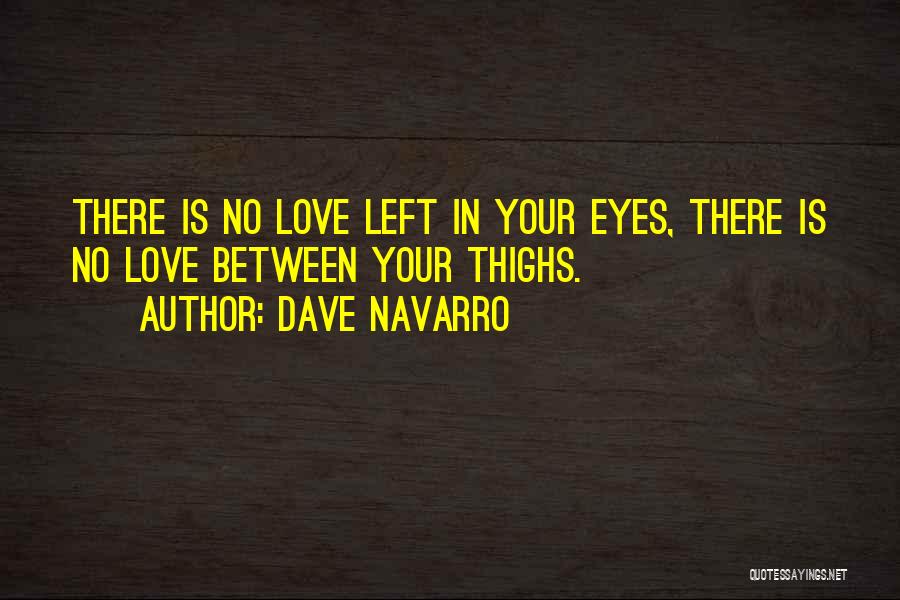 Left Eye Quotes By Dave Navarro