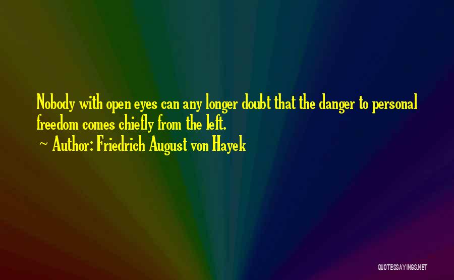 Left Eye Quotes By Friedrich August Von Hayek