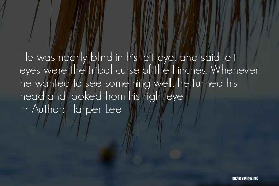 Left Eye Quotes By Harper Lee