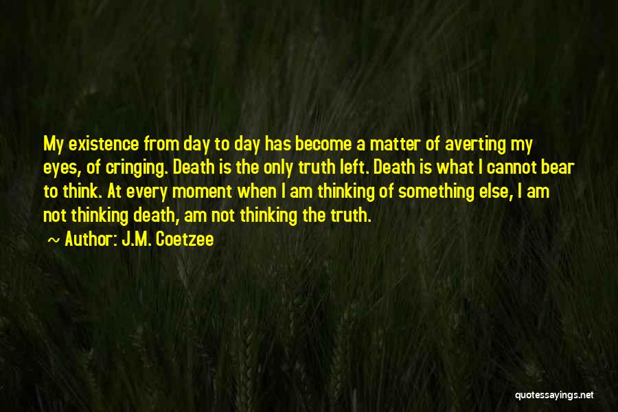 Left Eye Quotes By J.M. Coetzee