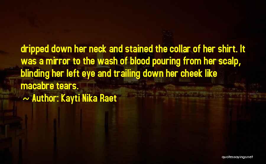 Left Eye Quotes By Kayti Nika Raet