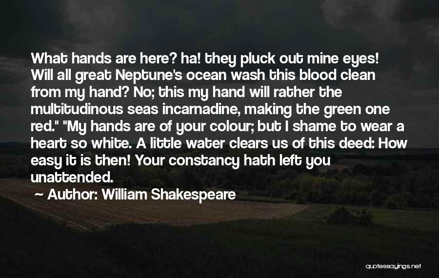 Left Eye Quotes By William Shakespeare