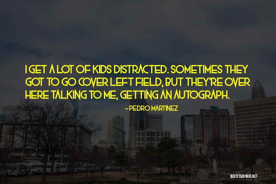 Left Field Quotes By Pedro Martinez Left Field Quotes By Pedro Martinez