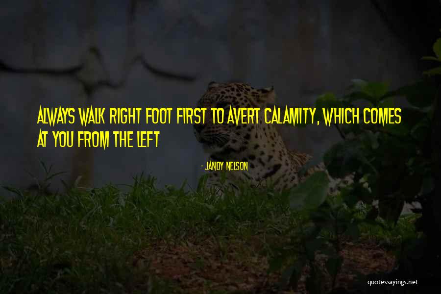 Left Foot Right Foot Quotes By Jandy Nelson Left Foot Right Foot Quotes By Jandy Nelson