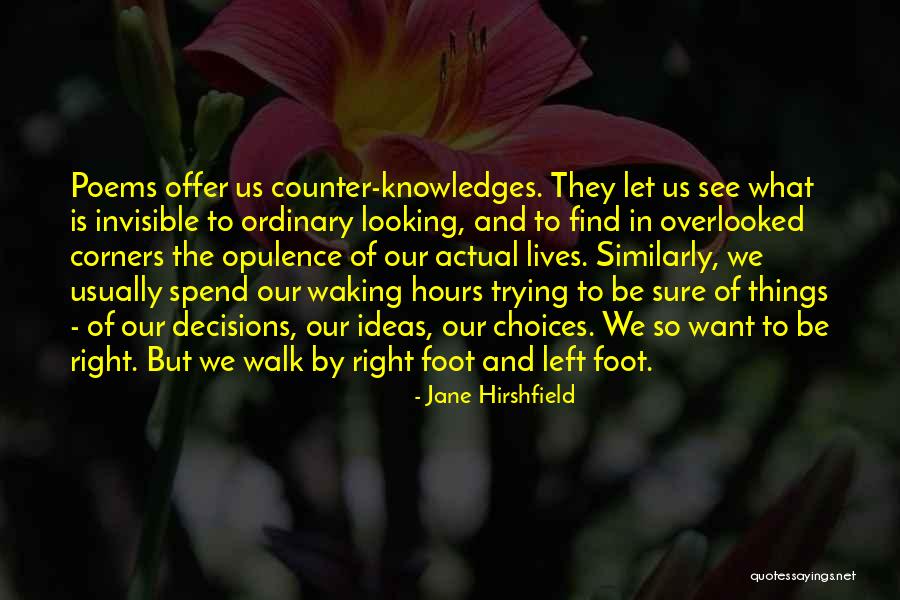 Left Foot Right Foot Quotes By Jane Hirshfield Left Foot Right Foot Quotes By Jane Hirshfield