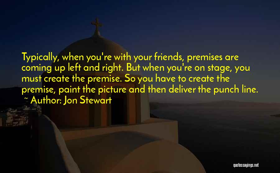 Left Friends Quotes By Jon Stewart