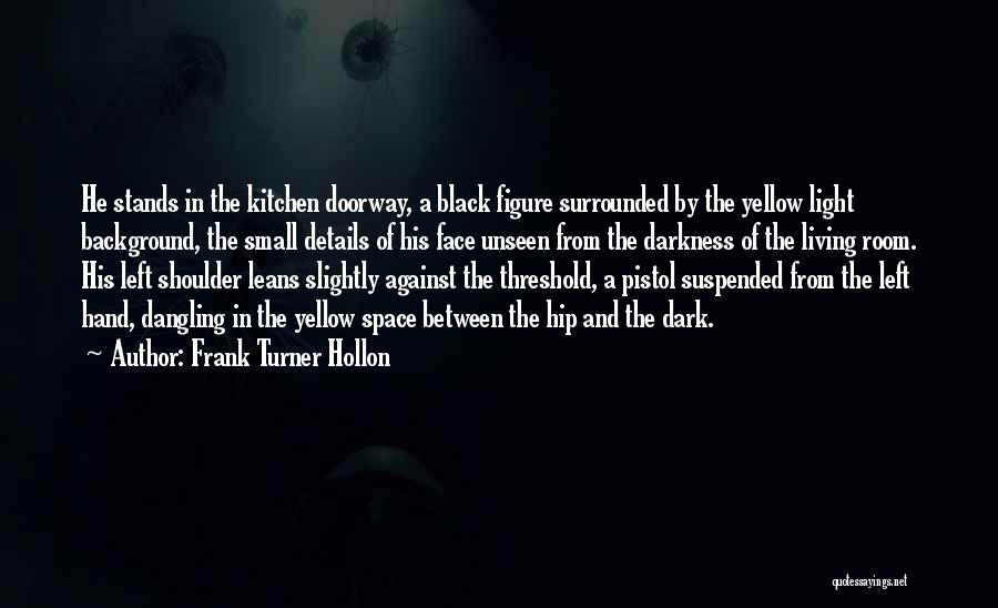 Left Hand Darkness Quotes By Frank Turner Hollon