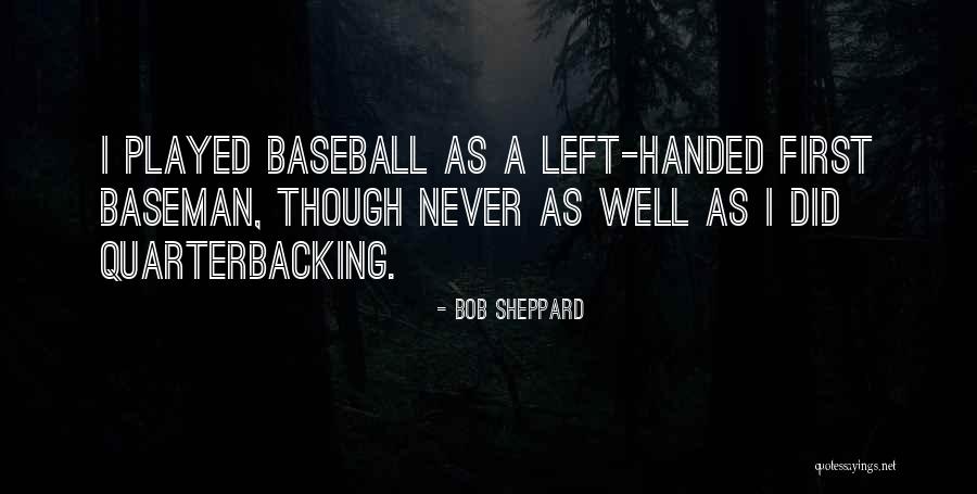 Left Handed Baseball Quotes By Bob Sheppard Left Handed Baseball Quotes By Bob Sheppard