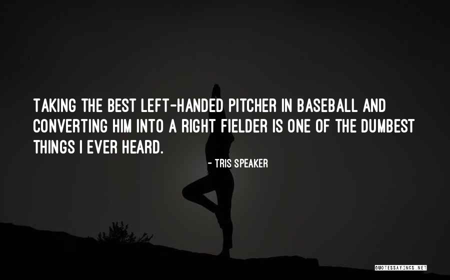 Left Handed Baseball Quotes By Tris Speaker Left Handed Baseball Quotes By Tris Speaker
