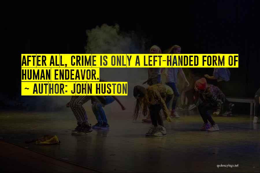 Left Handed Quotes By John Huston