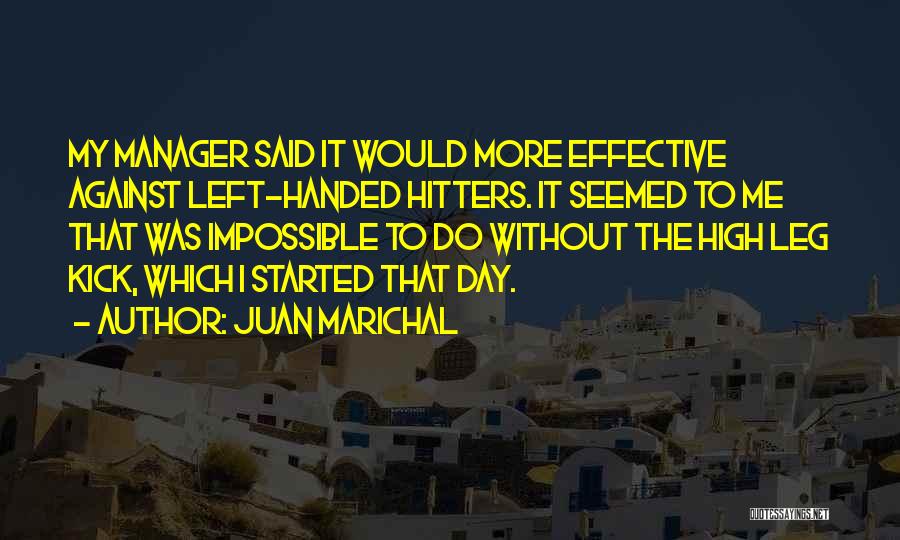 Left Handed Quotes By Juan Marichal