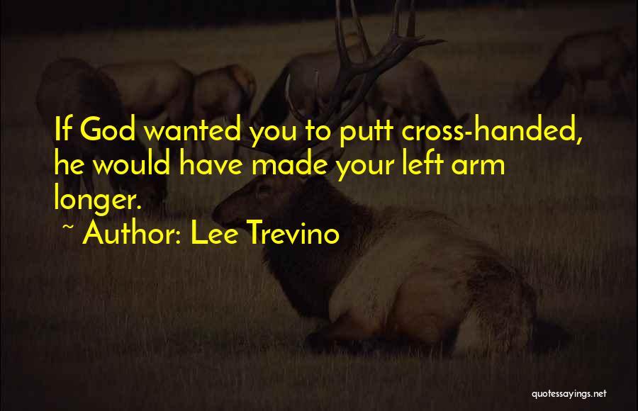 Left Handed Quotes By Lee Trevino