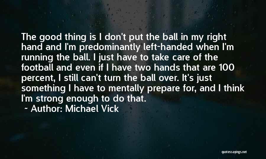 Left Handed Quotes By Michael Vick