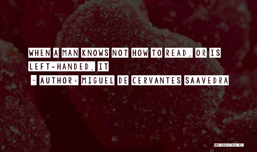 Left Handed Quotes By Miguel De Cervantes Saavedra