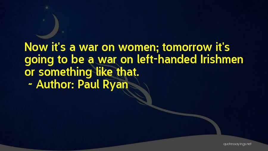 Left Handed Quotes By Paul Ryan