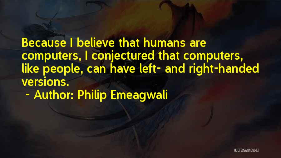 Left Handed Quotes By Philip Emeagwali