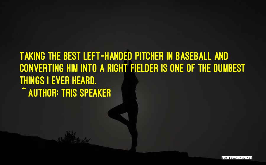 Left Handed Quotes By Tris Speaker