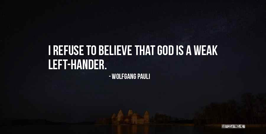 Left Handers Quotes By Wolfgang Pauli Left Handers Quotes By Wolfgang Pauli