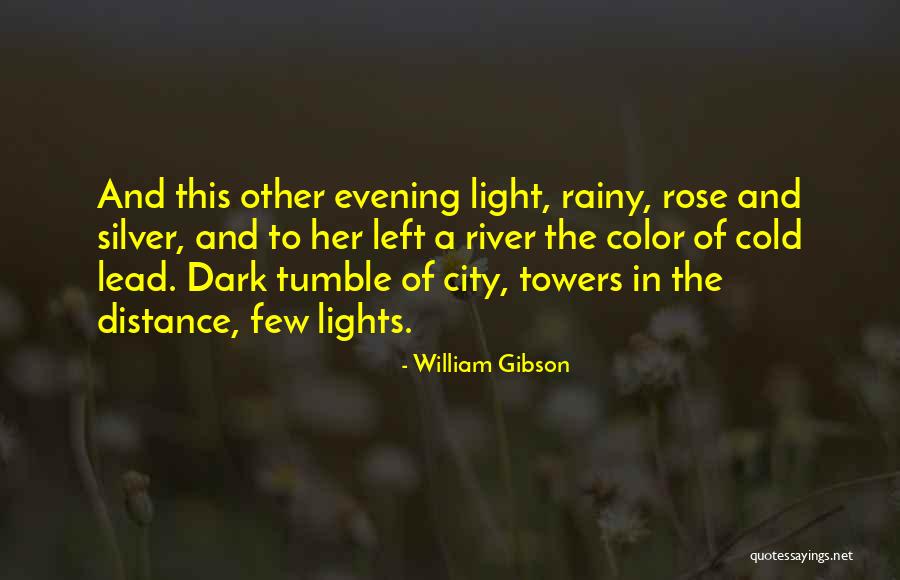 Left In The Dark Quotes By William Gibson