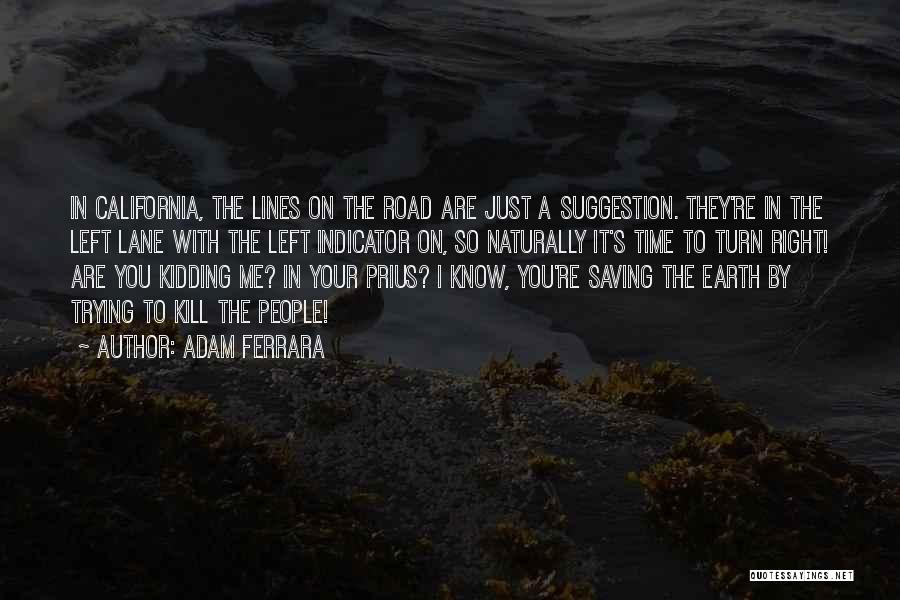 Left Lane Quotes By Adam Ferrara