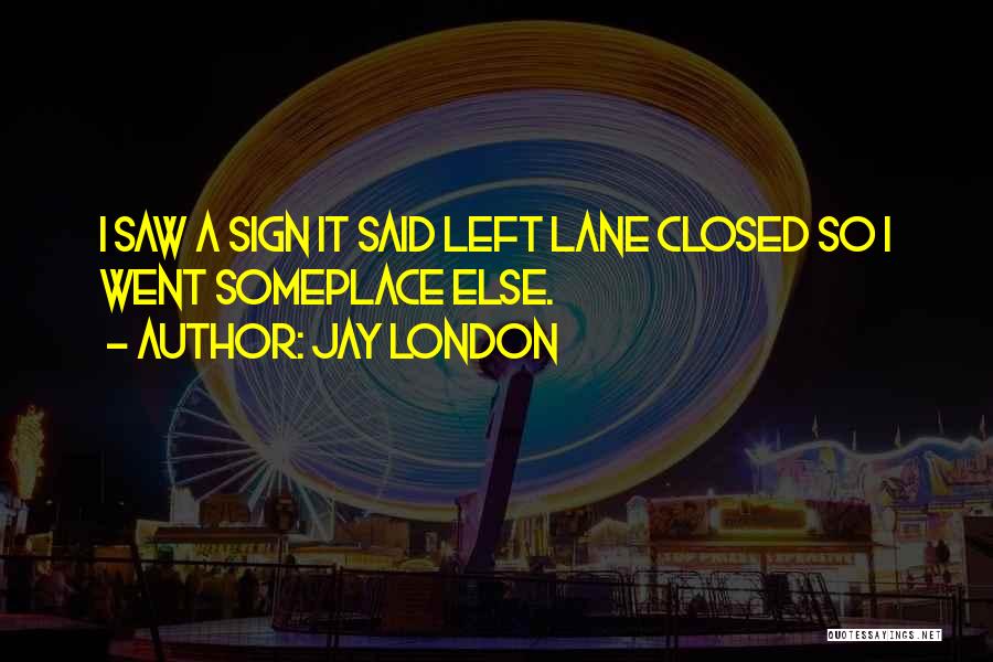 Left Lane Quotes By Jay London