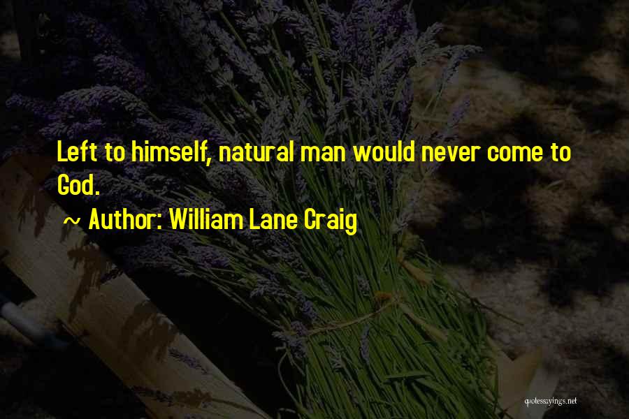 Left Lane Quotes By William Lane Craig