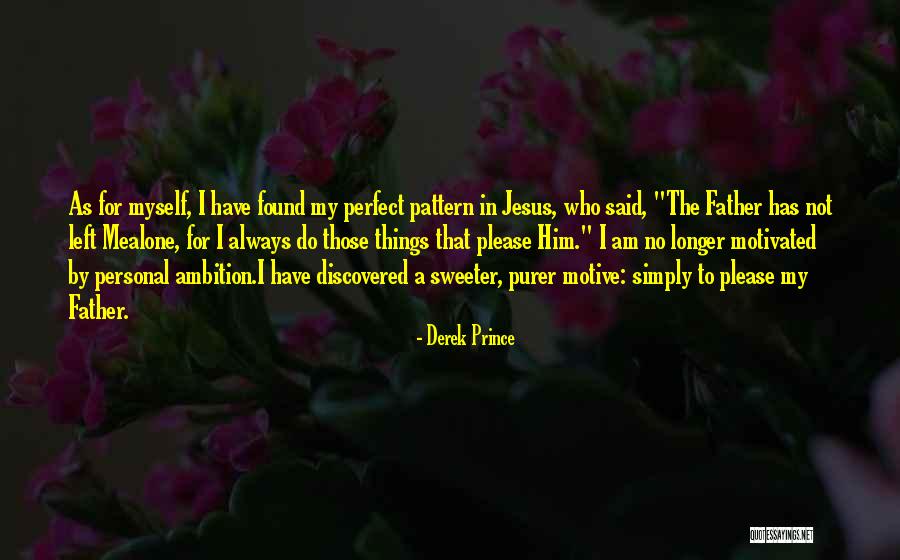 Left Me Alone Quotes By Derek Prince Left Me Alone Quotes By Derek Prince