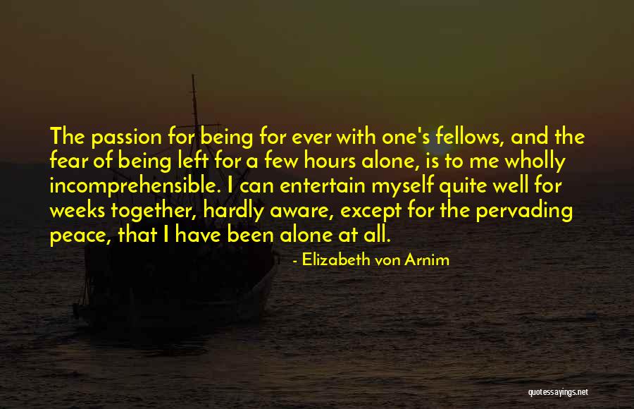 Left Me Alone Quotes By Elizabeth Von Arnim Left Me Alone Quotes By Elizabeth Von Arnim