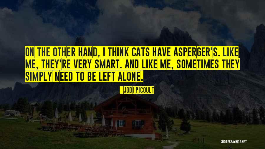 Left Me Alone Quotes By Jodi Picoult Left Me Alone Quotes By Jodi Picoult