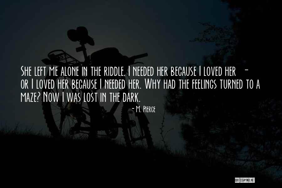 Left Me Alone Quotes By M. Pierce Left Me Alone Quotes By M. Pierce