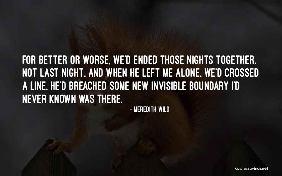 Left Me Alone Quotes By Meredith Wild Left Me Alone Quotes By Meredith Wild