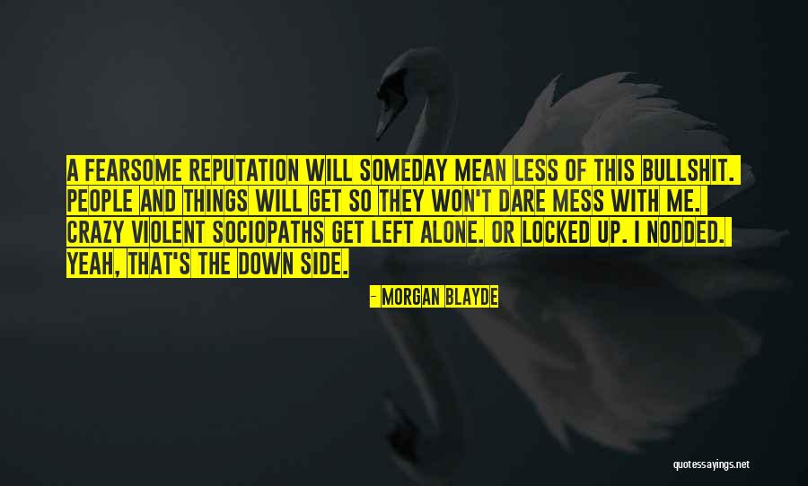 Left Me Alone Quotes By Morgan Blayde Left Me Alone Quotes By Morgan Blayde