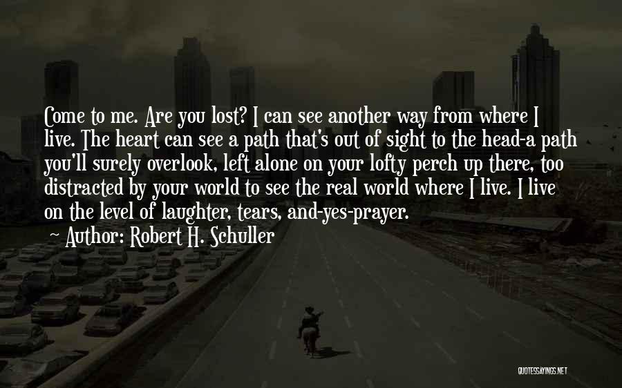 Left Me Alone Quotes By Robert H. Schuller