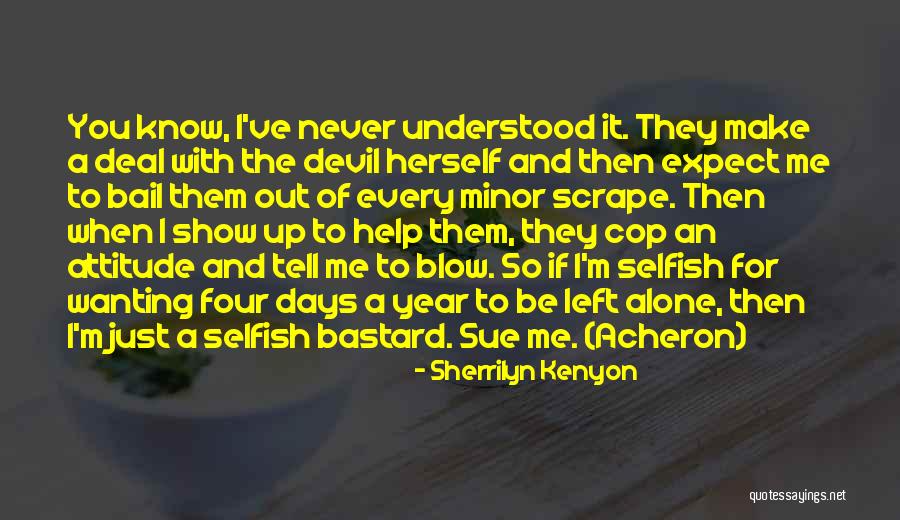 Left Me Alone Quotes By Sherrilyn Kenyon Left Me Alone Quotes By Sherrilyn Kenyon
