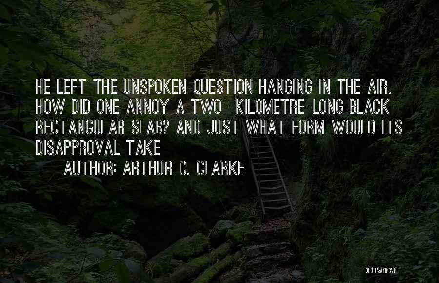 Left Me Hanging Quotes By Arthur C. Clarke