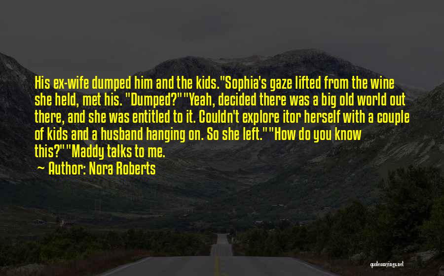 Left Me Hanging Quotes By Nora Roberts