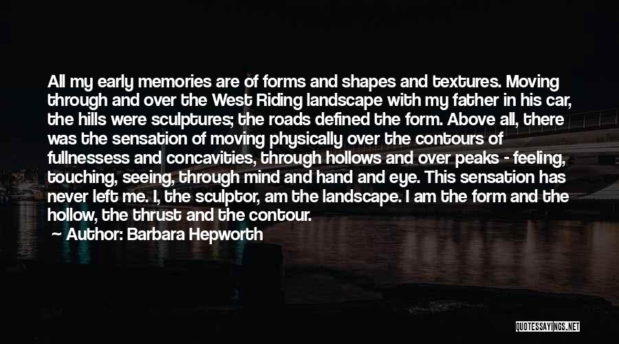 Left Memories Quotes By Barbara Hepworth