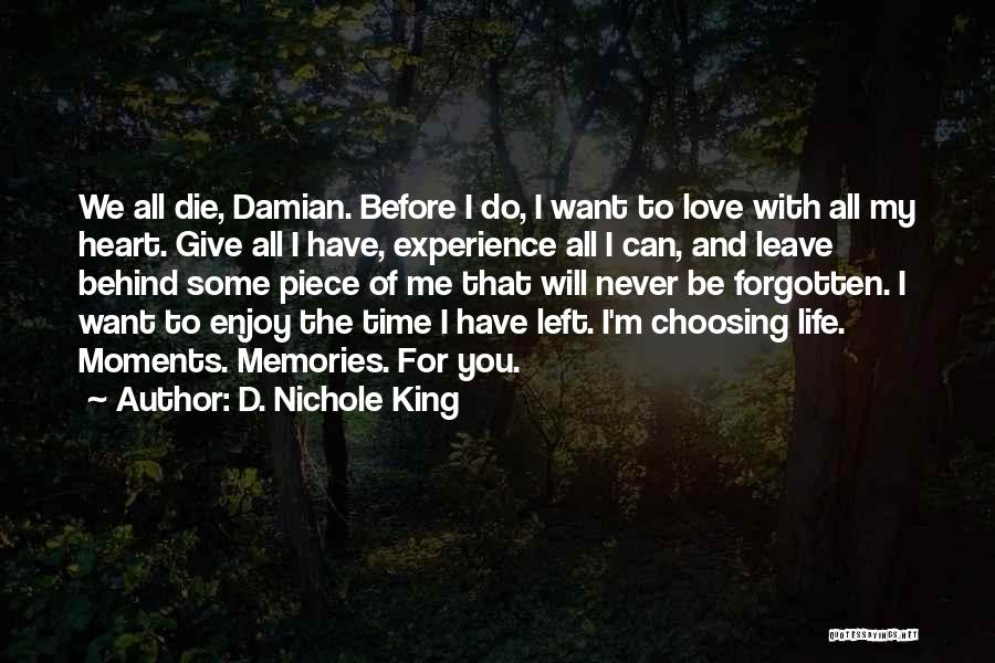 Left Memories Quotes By D. Nichole King