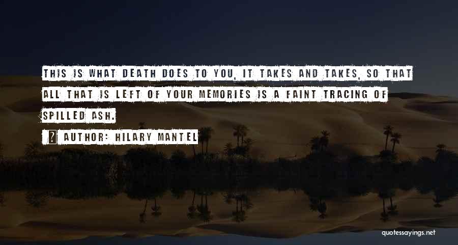Left Memories Quotes By Hilary Mantel